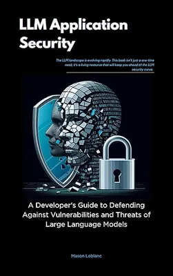 Cover of The Developer&rsquo;s Playbook for Large Language Model Security by Steve Wilson